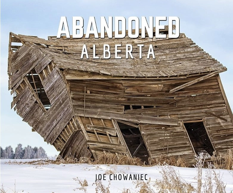 Joe Chowaniec - Abandoned Alberta